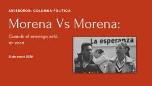 Morena contra Morena: cuando el enemigo está en casa
