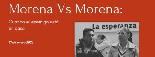 Morena contra Morena: cuando el enemigo está en casa